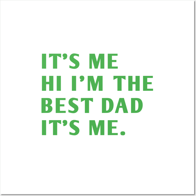 It's me hi im the best dad it's me Wall Art by BlackMeme94